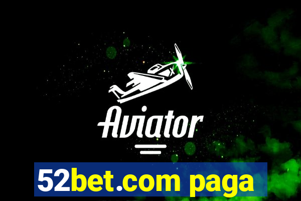 52bet.com paga
